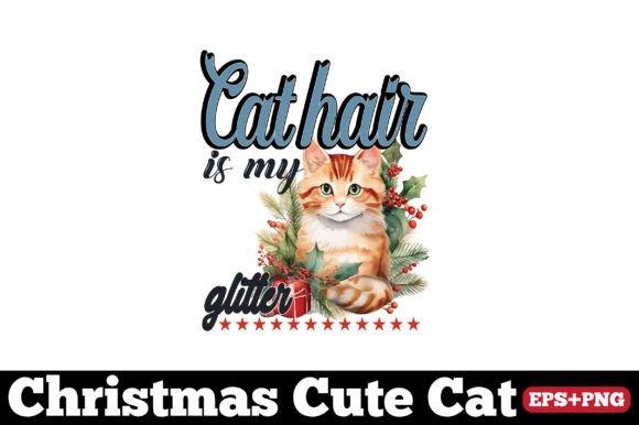 Christmas Cat, Cat Hair is My Glitter