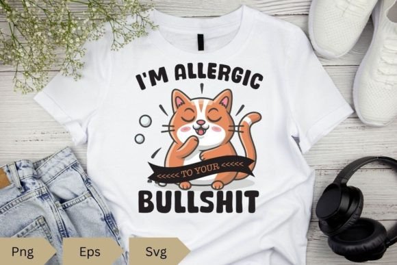 I M ALLERGIC to YOUR BULLSHIT